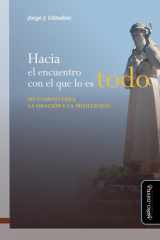 Hacia el encuentro con el que lo es todo... Un camino para la oración y la meditación cover image
