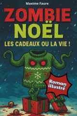 Zombie Noël: Les cadeaux ou la vie – Histoire de Noël avec zombies | Roman illustré d’aventure pour adolescents, filles et garçons de 12 à 17 ans (French Edition) cover image