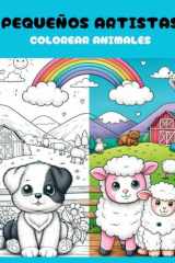 PEQUEÑOS ARTISTAS-COLOREAR ANIMALES: 70 ilustraciones a gran tamaño de simpáticos animalitos, esperando a ser coloreados por los pequeños artistas de la casa. (Spanish Edition) cover image