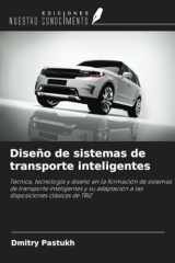 Diseño de sistemas de transporte inteligentes: Técnica, tecnología y diseño en la formación de sistemas de transporte inteligentes y su adaptación a ... clásicas de TRIZ (Spanish Edition) cover image