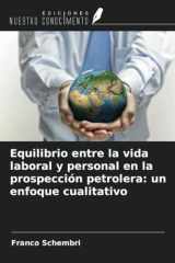 Equilibrio entre la vida laboral y personal en la prospección petrolera: un enfoque cualitativo (Spanish Edition) cover image