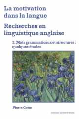 La motivation dans la langue. Recherches en linguistique anglaise: 2. Mots grammaticaux et structures : quelques études cover image