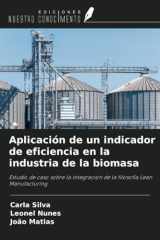 Aplicación de un indicador de eficiencia en la industria de la biomasa: Estudio de caso sobre la integración de la filosofía Lean Manufacturing (Spanish Edition) cover image