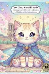 Les Chats Kawaii à Paris: Coloriages adorables, entre pâtisseries et balades sur les toits parisiens (Les chats Kawaii autour du monde) (French Edition) cover image