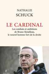 Le Cardinal - Les combats et ambitions de Bruno Retailleau, le nouvel homme fort de la droite cover image