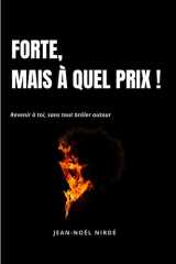 Forte, mais à quel prix !: Revenir à toi, sans tout brûler autour (French Edition) cover image