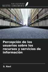 Percepción de los usuarios sobre los recursos y servicios de información (Spanish Edition) cover image