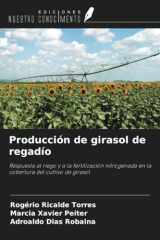 Producción de girasol de regadío: Respuesta al riego y a la fertilización nitrogenada en la cobertura del cultivo de girasol (Spanish Edition) cover image