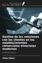 Gestión de las relaciones con los clientes en los establecimientos comerciales minoristas modernos: Un estudio empírico (Spanish Edition) cover image
