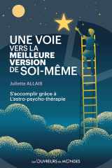 Une voie vers la meilleure version de soi-même: s'accomplir grâce à l'astro-psychothérapie cover image
