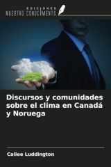 Discursos y comunidades sobre el clima en Canadá y Noruega (Spanish Edition) cover image