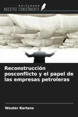 Reconstrucción posconflicto y el papel de las empresas petroleras (Spanish Edition) cover image