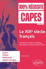 Le XIXe siècle français: économie, société et politique, métropole et colonies, 1815-1914 cover image