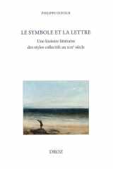 Le symbole et la lettre: une histoire littéraire des styles collectifs au XIXe siècle cover image