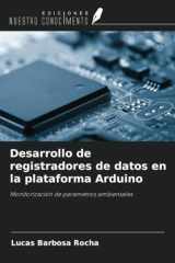Desarrollo de registradores de datos en la plataforma Arduino: Monitorización de parámetros ambientales (Spanish Edition) cover image