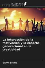 La interacción de la motivación y la cohorte generacional en la creatividad (Spanish Edition) cover image
