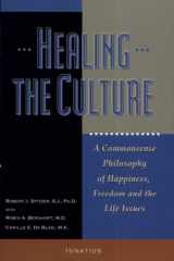 Healing the culture: a commonsense philosophy of happiness, freedom, and the life issues cover image