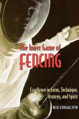 The inner game of fencing: excellence in form, technique, strategy, and spirit