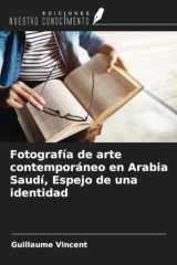 Fotografía de arte contemporáneo en Arabia Saudí, Espejo de una identidad (Spanish Edition) cover image