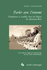 Parler avec l'ennemi: prophéties et conflits chez les Mayas du Quintana Roo cover image