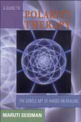 A Guide to Polarity Therapy The Gentle Art of Hands-On Healing cover image