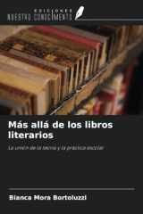 Más allá de los libros literarios: La unión de la teoría y la práctica escolar (Spanish Edition) cover image