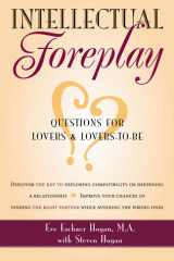 Intellectual Foreplay A Book of Questions for Lovers and Lovers-To-Be cover image