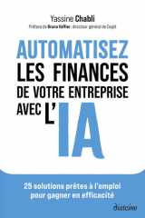 Automatisez les finances de votre entreprise avec l'IA: 25 solutions prêtes à l'emploi pour gagner en efficacité cover image