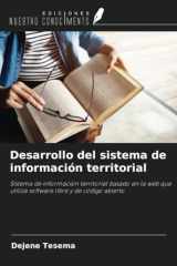 Desarrollo del sistema de información territorial: Sistema de información territorial basado en la web que utiliza software libre y de código abierto (Spanish Edition) cover image