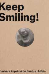 Keep smiling !: l'univers imprimé de Pontus Hultén: [exposition, Paris, Institut suédois, 28 mars-21 septembre 2025] cover image