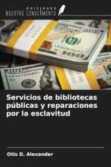 Servicios de bibliotecas públicas y reparaciones por la esclavitud (Spanish Edition) cover image