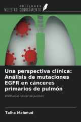 Una perspectiva clínica: Análisis de mutaciones EGFR en cánceres primarios de pulmón: EGFR en el cáncer de pulmón (Spanish Edition) cover image