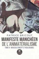 Manifeste manichéen de l'animatérialisme: Nouveau concept et néologismes - Tome III cover image