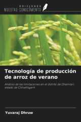 Tecnología de producción de arroz de verano: Análisis de las limitaciones en el distrito de Dhamtari, estado de Chhattisgarh (Spanish Edition) cover image