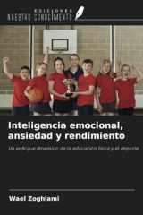 Inteligencia emocional, ansiedad y rendimiento: Un enfoque dinámico de la educación física y el deporte (Spanish Edition) cover image