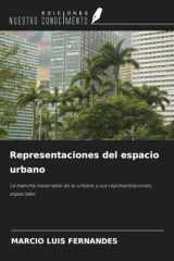 Representaciones del espacio urbano: La marcha inexorable de lo urbano y sus representaciones espaciales (Spanish Edition) cover image