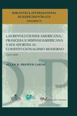 LAS REVOLUCIONES AMERICANA, FRANCESA E HISPANOAMERICANA Y SUS APORTES AL CONSTITUCIONALISMO MODERNO, Cuarta edición revisada y ampliada cover image