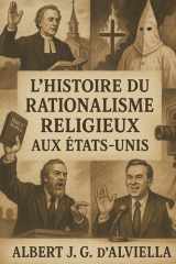 L'histoire du rationalisme religieux aux États-Unis: Analyse critique de l'évolution religieuse et des mouvements intellectuels cover image