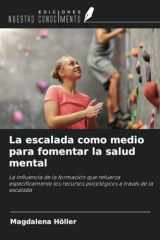 La escalada como medio para fomentar la salud mental: La influencia de la formación que refuerza específicamente los recursos psicológicos a través de la escalada (Spanish Edition) cover image