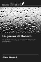 La guerra de Kosovo: Un conflicto armado y las violaciones del derecho humanitario (Spanish Edition) cover image