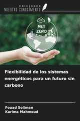 Flexibilidad de los sistemas energéticos para un futuro sin carbono (Spanish Edition) cover image