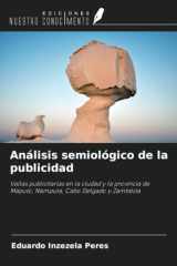 Análisis semiológico de la publicidad: Vallas publicitarias en la ciudad y la provincia de Maputo, Nampula, Cabo Delgado y Zambézia (Spanish Edition) cover image