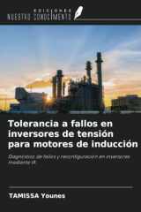 Tolerancia a fallos en inversores de tensión para motores de inducción: Diagnóstico de fallos y reconfiguración en inversores mediante IA (Spanish Edition) cover image