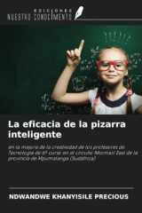 La eficacia de la pizarra inteligente: en la mejora de la creatividad de los profesores de Tecnología de 6º curso en el circuito Nkomazi East de la ... de Mpumalanga (Sudáfrica) (Spanish Edition) cover image