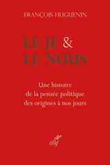 Le je et le nous: une histoire de la pensée politique, des origines à nos jours cover image