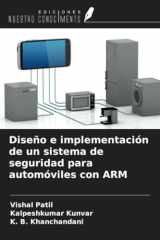 Diseño e implementación de un sistema de seguridad para automóviles con ARM (Spanish Edition) cover image