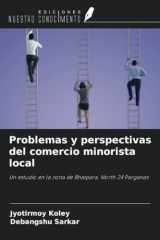 Problemas y perspectivas del comercio minorista local: Un estudio en la zona de Bhatpara, North 24 Parganas (Spanish Edition) cover image