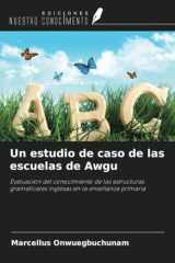 Un estudio de caso de las escuelas de Awgu: Evaluación del conocimiento de las estructuras gramaticales inglesas en la enseñanza primaria (Spanish Edition) cover image