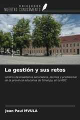 La gestión y sus retos: centros de enseñanza secundaria, técnica y profesional de la provincia educativa de Tshangu, en la RDC (Spanish Edition) cover image