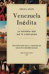 Venezuela Inédita: La historia que no te contaron (Spanish Edition) cover image